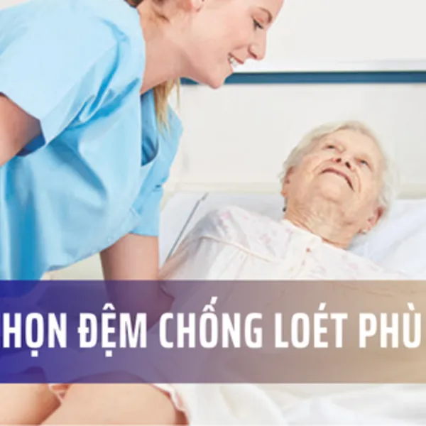 Làm thế nào để chọn được đệm chống loét phù hợp?