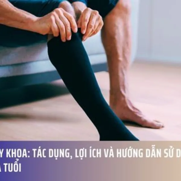 Vớ Nén Y Khoa: Tác Dụng, Lợi Ích và Hướng Dẫn Sử Dụng Cho Mọi Lứa Tuổi