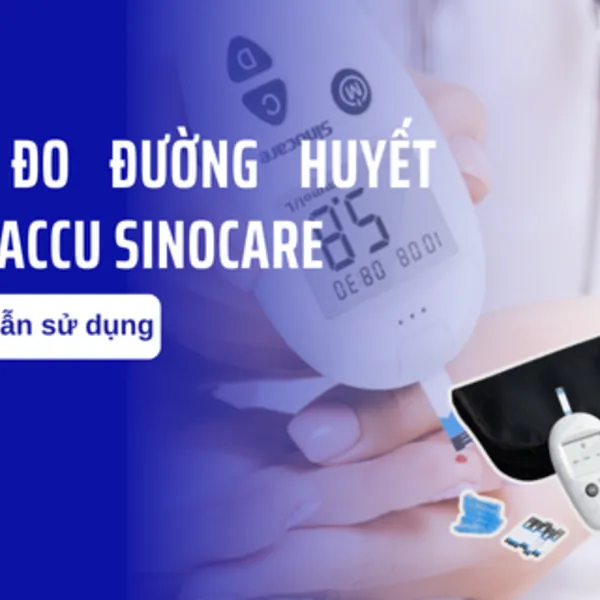 Hướng dẫn sử dụng máy đo đường huyết Safe-Accu Sinocare