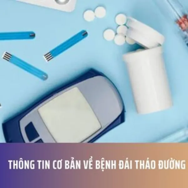 Thông tin cơ bản về bệnh đái tháo đường