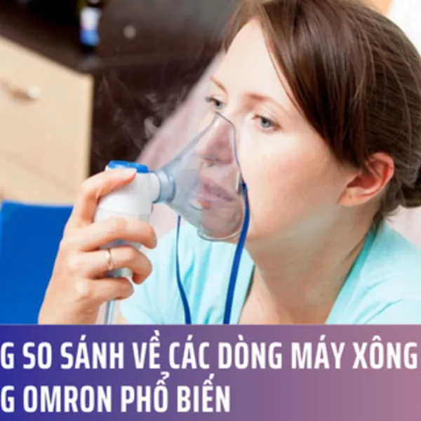 Bảng so sánh về các dòng máy xông khí dung Omron phổ biến