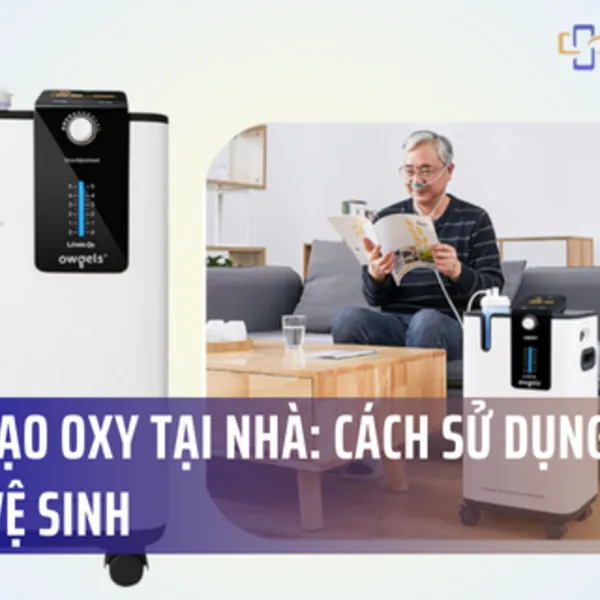 Máy tạo oxy tại nhà: Cách sử dụng và cách vệ sinh
