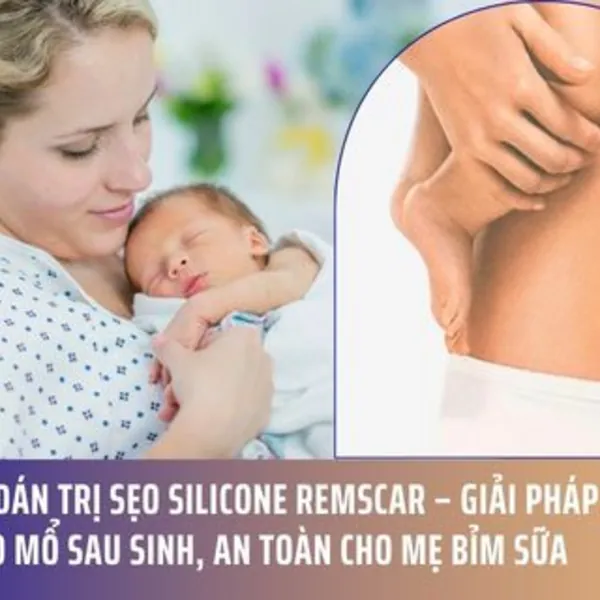 Miếng dán trị sẹo silicone Remscar – Giải pháp hiệu quả cho sẹo mổ sau sinh, an toàn cho mẹ bỉm sữa