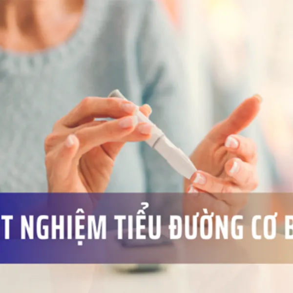 Các xét nghiệm cơ bản để phát hiện sớm bệnh tiểu đường