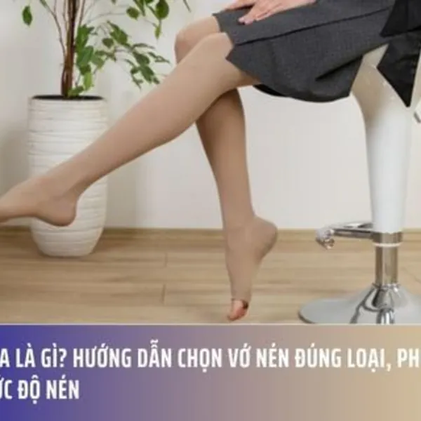 Vớ Y Khoa Là Gì? Hướng Dẫn Chọn Vớ Nén Đúng Loại, Phù Hợp Nhu Cầu & Mức Độ Nén