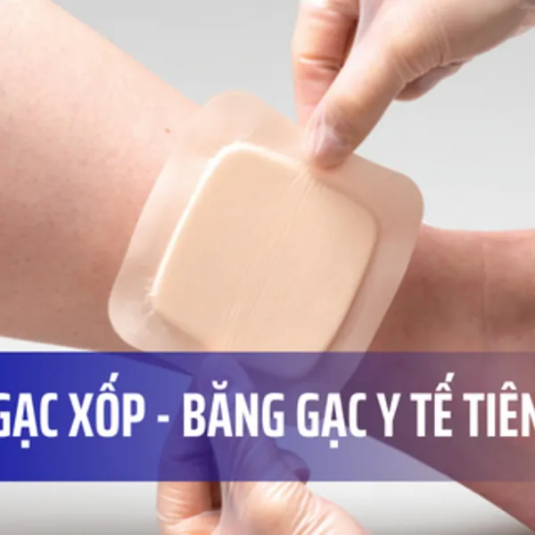 Gạc xốp - Băng gạc vết thương tiên tiến nhất định bạn phải biết