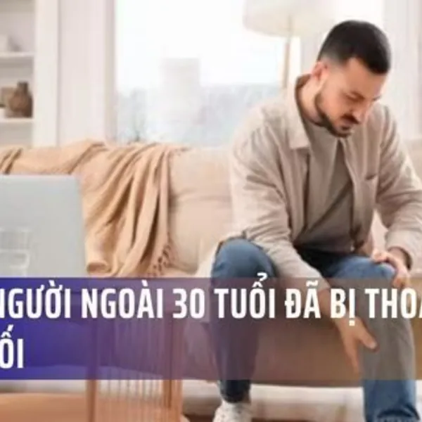 Nhiều Người Ngoài 30 Tuổi Đã Bị Thoái Hóa Khớp Gối