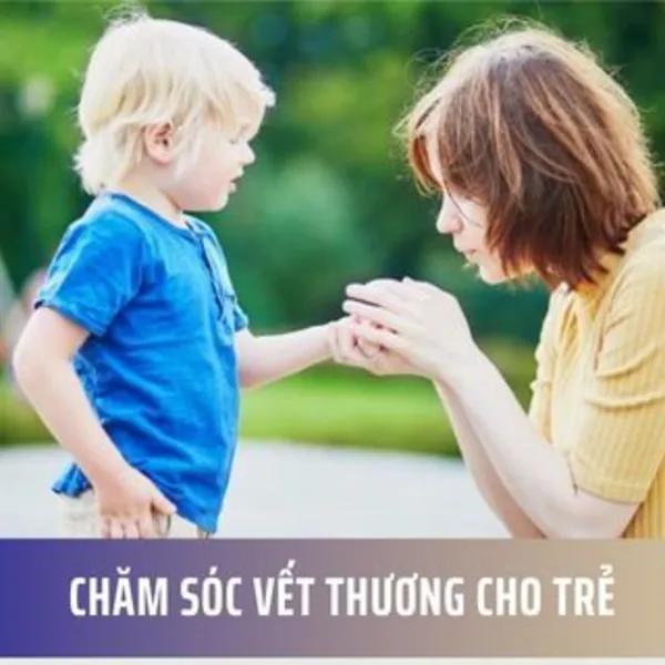 Chăm sóc vết thương cho trẻ