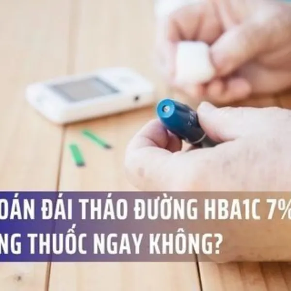 Chẩn Đoán Đái Tháo Đường HbA1C 7% Có Cần Dùng Thuốc Ngay Không?