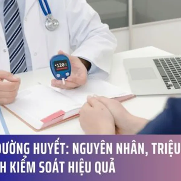 Tăng Đường Huyết: Nguyên Nhân, Triệu Chứng và Cách Kiểm Soát Hiệu Quả