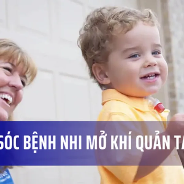 Chăm sóc bệnh nhi mở khí quản tại nhà
