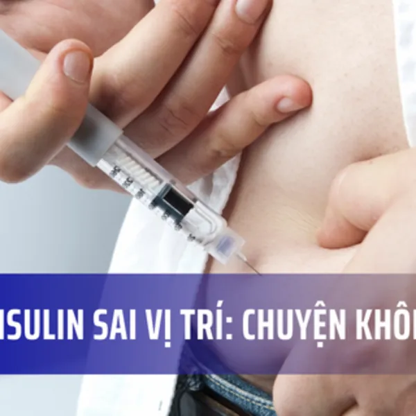 Tiêm insulin sai vị trí: Chuyện không nhỏ