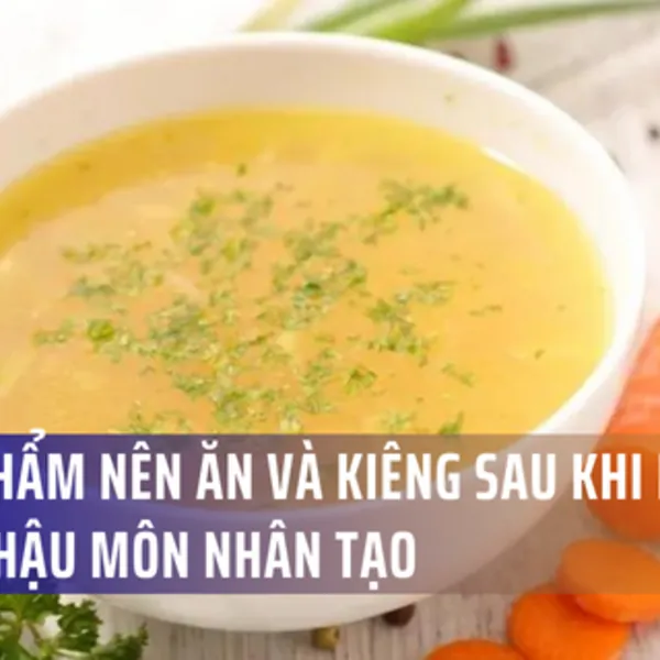 Nên ăn gì sau khi phẫu thuật hậu môn nhân tạo?