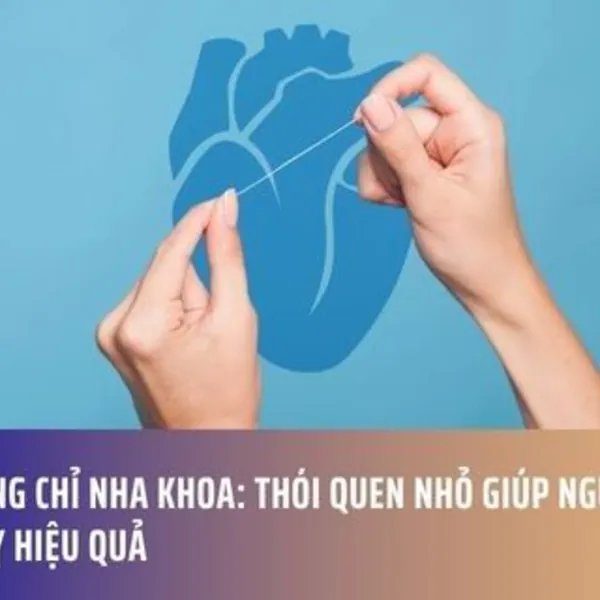 Dùng Chỉ Nha Khoa: Thói Quen Nhỏ Giúp Ngừa Đột Quỵ