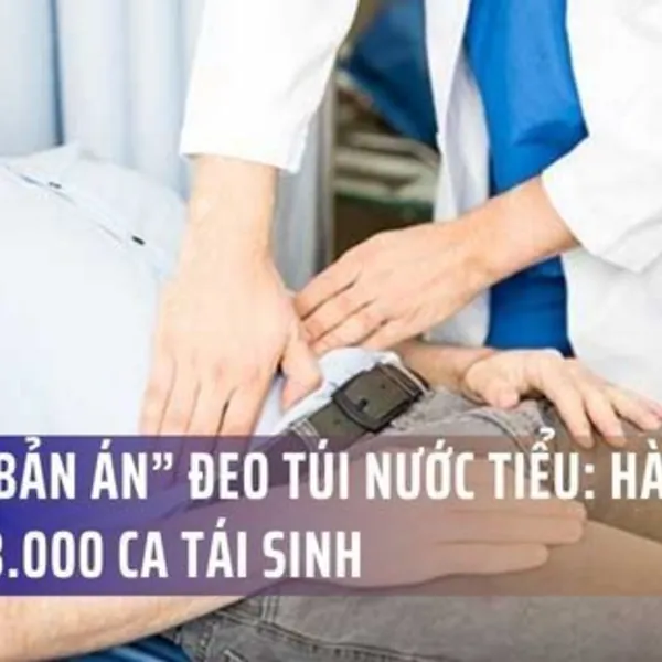 Tháo “Bản Án” Đeo Túi Nước Tiểu: Hành Trình 3.000 Ca Tái Sinh