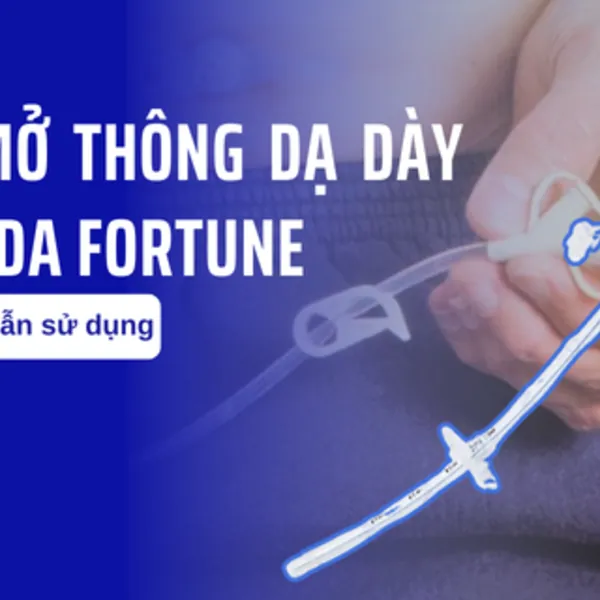 Hướng dẫn sử dụng bộ mở thông dạ dày qua da Fortune