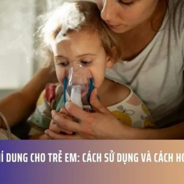 Máy Khí Dung Cho Trẻ Em: Cách Sử Dụng Và Cách Hoạt Động