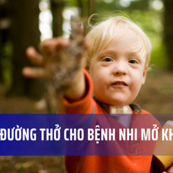 Bảo vệ đường thở cho bệnh nhi mở khí quản: Hướng dẫn an toàn