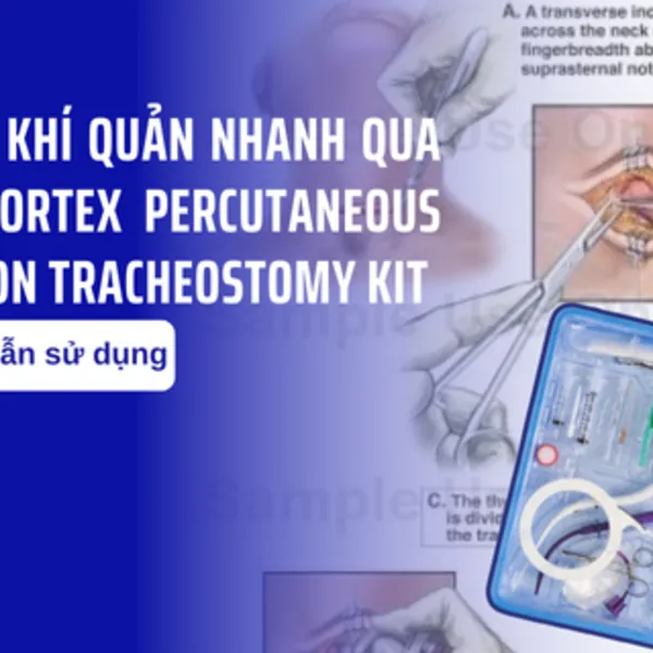 Hướng dẫn sử dụng bộ mở khí quản nhanh qua da - PORTEX Percutaneous Dilation Tracheostomy Kit