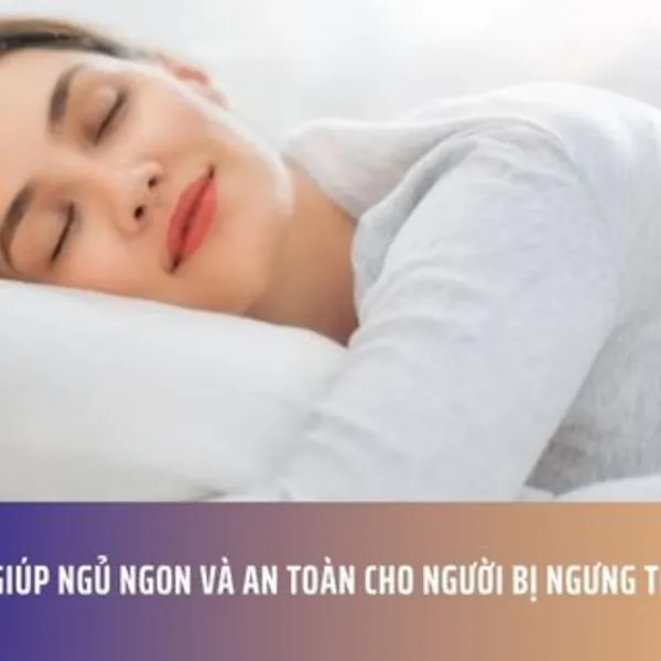 Giải Pháp Giúp Ngủ Ngon Và An Toàn Cho Người Bị Ngưng Thở Khi Ngủ