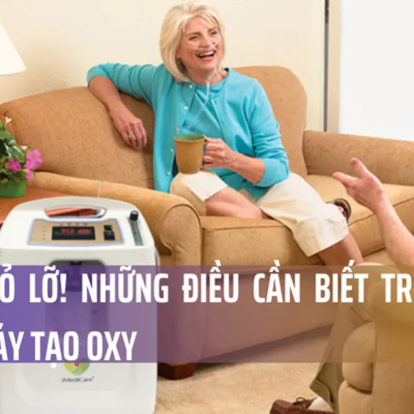Đừng Bỏ Lỡ! Những Điều Cần Biết Trước Khi Mua Máy Tạo Oxy