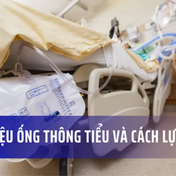 Ống thông tiểu foley: Chất liệu và Cách lựa chọn