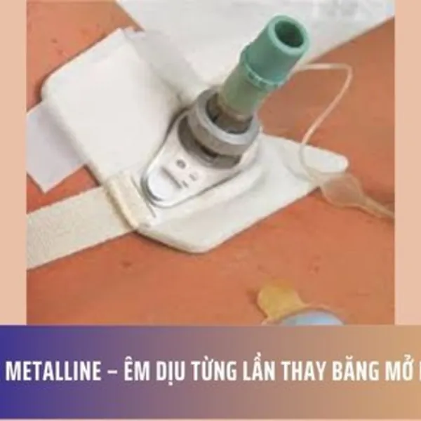 Gạc Metalline – Êm dịu từng lần thay băng mở khí quản