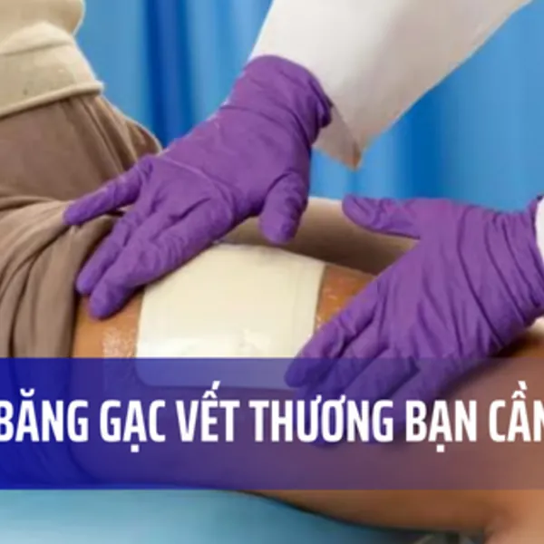 5 Loại Băng Gạc Vết Thương và Thời Điểm Thích Hợp Sử Dụng