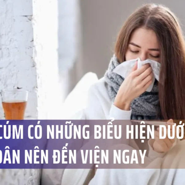 Nếu bị cúm có những biểu hiện dưới đây, người dân nên đến viện ngay