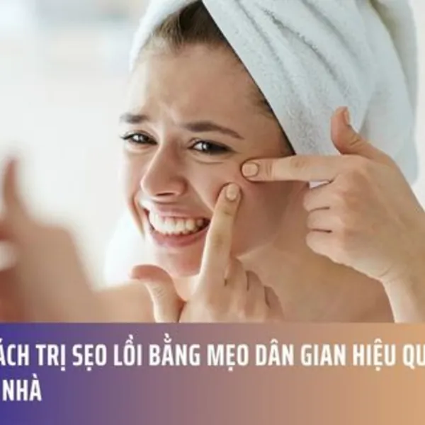 9 Cách Trị Sẹo Lồi Bằng Mẹo Dân Gian Hiệu Quả Ngay Tại Nhà