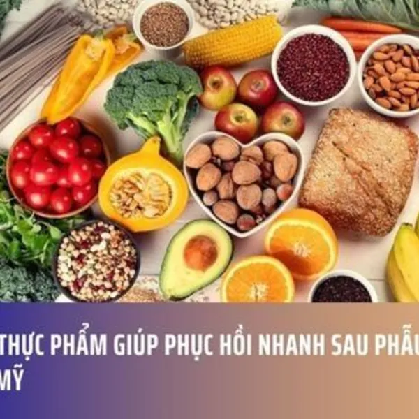 7 Loại Thực Phẩm Giúp Phục Hồi Nhanh Sau Phẫu Thuật Thẩm Mỹ