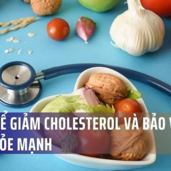 Ăn Gì Để Giảm Cholesterol Và Bảo Vệ Trái Tim Khỏe Mạnh