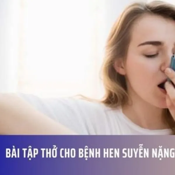 Bài tập thở cho bệnh hen suyễn nặng
