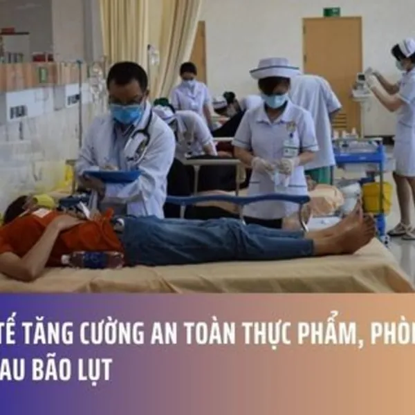 Bộ Y tế tăng cường an toàn thực phẩm, phòng ngộ độc sau bão lụt