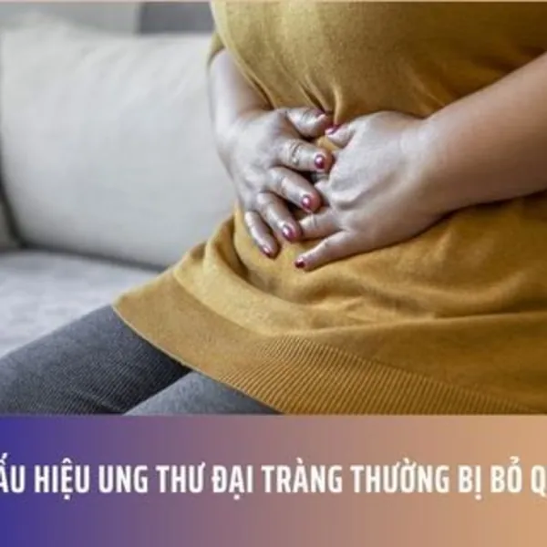 5 Dấu Hiệu Ung Thư Đại Tràng Thường Bị Bỏ Qua