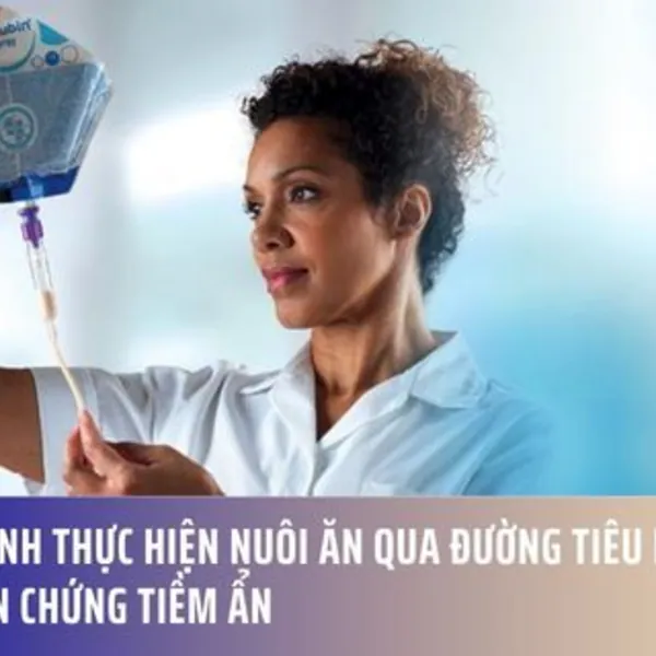 Quy trình nuôi ăn qua đường tiêu hóa và các biến chứng tiềm ẩn