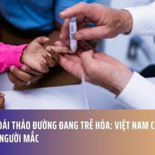 Bệnh Đái Tháo Đường Đang Trẻ Hóa: Việt Nam Có Đến 7 Triệu Người Mắc