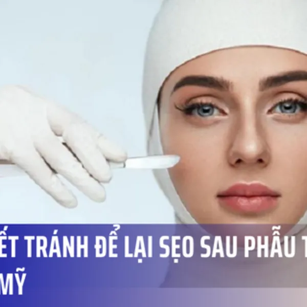 Bí quyết tránh để lại sẹo sau phẫu thuật thẩm mỹ
