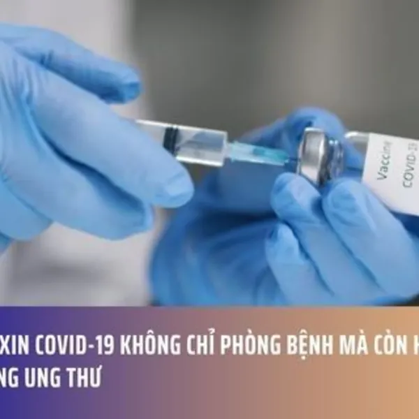 Vắc Xin COVID-19 Không Chỉ Phòng Bệnh Mà Còn Hỗ Trợ Chống Ung Thư
