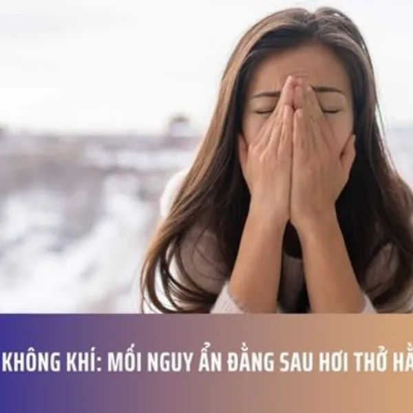 Ô Nhiễm Không Khí: Mối Nguy Ẩn Đằng Sau Hơi Thở Hằng Ngày