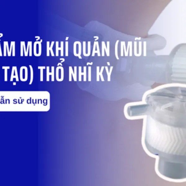 Hướng dẫn sử dụng làm ẩm mở khí quản (Mũi nhân tạo) Thổ Nhĩ Kỳ