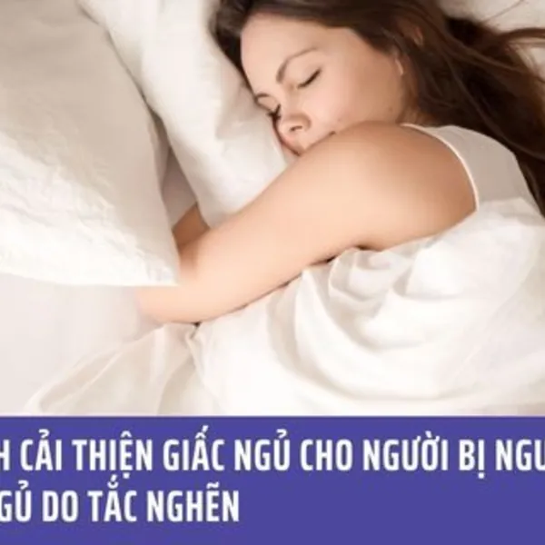 7 Cách Cải Thiện Giấc Ngủ Cho Người Bị Ngưng Thở Khi Ngủ Do Tắc Nghẽn