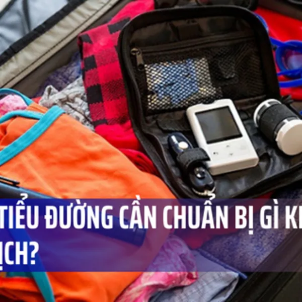 21 lời khuyên hữu ích cho người tiểu đường khi đi du lịch