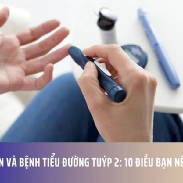 Insulin và bệnh tiểu đường tuýp 2: 10 điều bạn nên biết